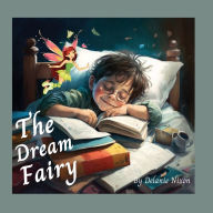 Title: The Dream Fairy, Author: Delanie Nixon