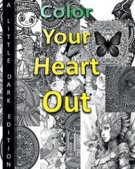 Title: A Little Dark Coloring Book: Color Your Heart Out, Author: Allen Carlock