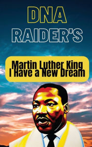 Title: DNA Raiders, Martin Luther King, I have a new dream, Author: Randolp Lad