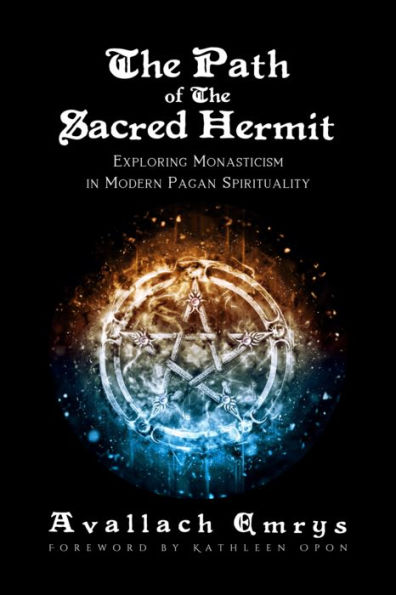 The Path of The Sacred Hermit: Exploring Monasticism in Modern Pagan Spirituality