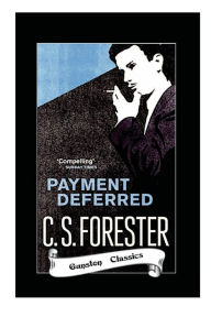 Title: PAYMENT DEFERRED, Author: C.S. FORESTER