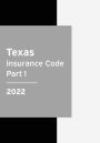 Texas Insurance Code 2022 Part 1: Texas Statutes