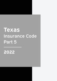 Title: Texas Insurance Code 2022 Part 5: Texas Statutes, Author: Texas Legislature