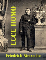 Title: Ecce Homo: (Nietzsche's Autobiography), Author: Frledrich Nietzsche