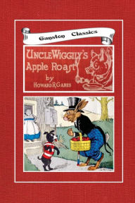 Title: UNCLE WIGGILY'S APPLE ROAST, Author: Howard Garis