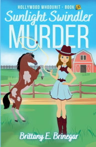 Title: Sunlight Swindler Murder: A Humorous Cozy Mystery, Author: Brittany E. Brinegar