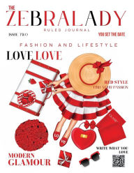 Title: The Zebra Lady Fashion & Lifestyle Ruled Journal Issue Two: Red Love, Magazine Composition Journal Notebook 8.5 x 11, Fashion illustration, Author: Monique Layzell