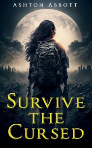 Title: Survive the Cursed: A These Cursed Origins Novel, Author: Ashton Abbott