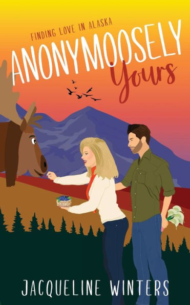 Anonymoosely Yours: A Sweet Small Town Romance