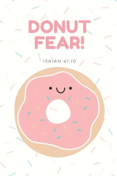 Donut Fear Christian Journal Notebook: Funny Prayer Journal for Teens and Kids Food Notebook with Pun