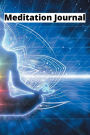 Learn How To Meditate: A beginners Step-byStep Guide and 100 Day Journal