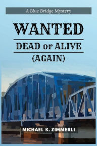 Title: Wanted: Dead or Alive (Again):, Author: Michael Zimmerli