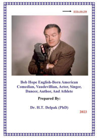 Title: Bob Hope English-Born American Comedian, Vaudevillian, Actor, Singer, Dancer, Author, And Athlete, Author: Heady Delpak