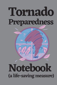 Title: Tornado Preparedness Notebook (a life saving measure): An emergency safety notebook and life organizer to save property and lives before a tornado and other natural disasters., Author: Bluejay Publishing