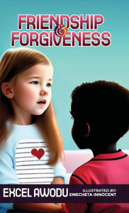 Title: Friendship and Forgiveness, Author: Excel Awodu