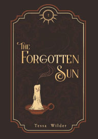 Title: The Forgotten Sun, Author: Tessa Wilder