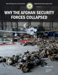 Title: Special Inspector General for Afghanistan Reconstruction Final Report on Why the Afghan Security Forces Collapsed 2023, Author: US Government SIGAR