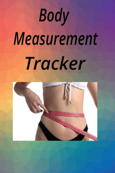 Measure Your Success: A Comprehensive Body Measurement Tracker for Weight Loss Goals":