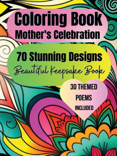 Mother's Celebration, 70 Stunning Designs, Beautiful Keepsake Book, 30 Themed Poems Included: Beautiful Keepsake