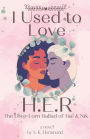 I Used to Love H.E.R: The Love-Lorn Ballad of Tae & Nik