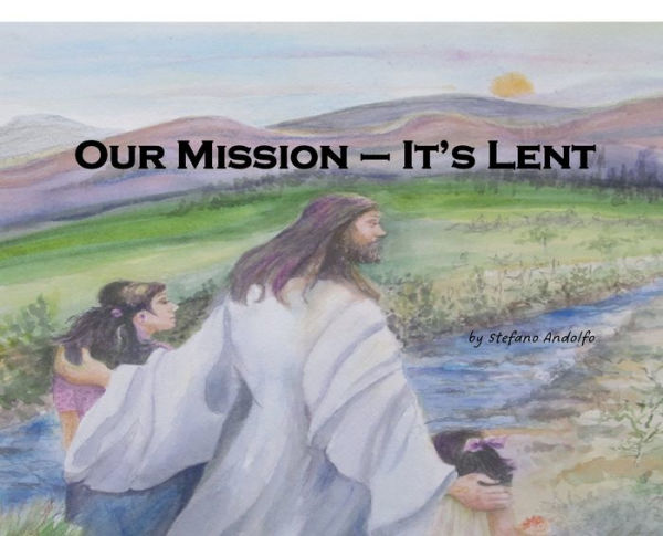 Our Mission - It's Lent