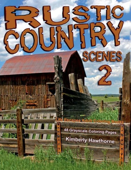 Rustic Country Scenes 2 Grayscale Adult Coloring Book
