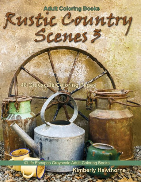 Rustic Country Scenes 3 Grayscale Adult Coloring Book