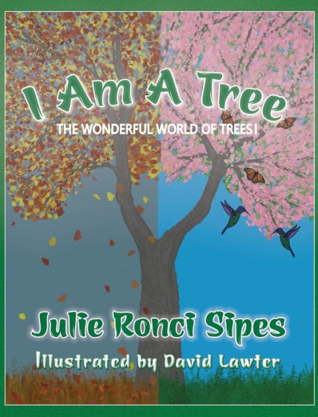 I Am a Tree: The Wonderful World of Trees!: