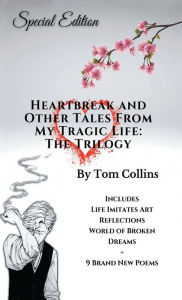 Title: Heartbreak and Other Tales from My Tragic Life: The Trilogy:, Author: Tom Collins