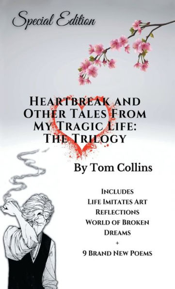 Heartbreak and Other Tales from My Tragic Life: The Trilogy: