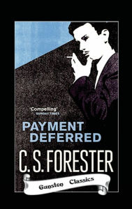 Title: PAYMENT DEFERRED, Author: C.S. FORESTER