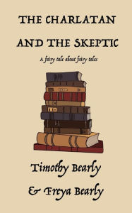 Title: The Charlatan and the Skeptic, Author: Timothy Bearly