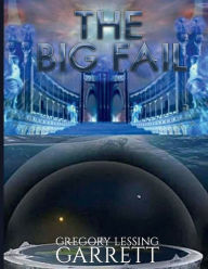 Title: The Big Fail, Author: Gregory Lessing Garrett