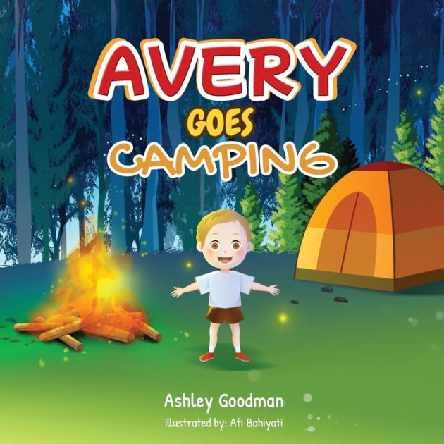 AVERY GOES CAMPING by Ashley Goodman, Ati Bahiyati, Paperback | Barnes ...