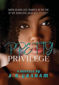 Title: Pretty Privilege, Author: S. R. Graham