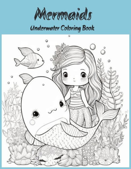Mermaids: Underwater Coloring Book:
