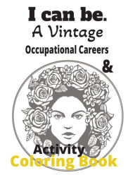 Title: I Can Be. Occupational Career & Activity Coloring Book, Author: Charisse Snipe