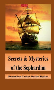 Title: Secrets & Mysteries of the Sephardim, Author: ROMAN ILYASOV