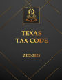 Texas Tax Code 2022-2023 Edition: Texas Code