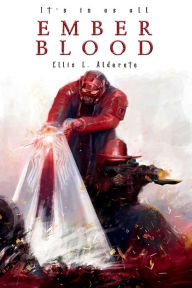 Free book download pdf Ember Blood: It's in us all by Ellis Alderete, Ellis Alderete ePub