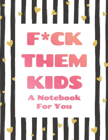 F*ck Them Kids Large Daily Notebook 8.5" x 11": Perfect for journaling, budgeting, notes, organization, lyrics, school and more!