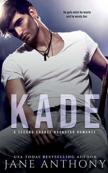 Kade: A Second Chance Rockstar Romance