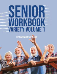 Title: Senior Workbook Variety Volume 1, Author: Barbara Schnarr