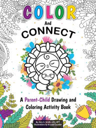 Title: Color and Connect: A Parent-Child Drawing and Coloring Activity Book:, Author: Amy Smith