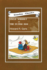 Title: UNCLE WIGGILY ON THE FLYING RUG, Author: Howard Garis