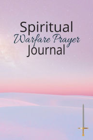 Title: Spiritual Warfare Prayer Journal: Prayer Notebook for The Kingdom of God, Author: Paula Crowder