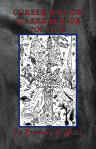 Title: GORRER HORROR SCARER TERROR TORTURE, Author: Preston Mehr
