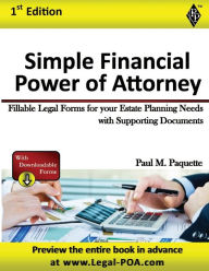 Title: Simple Financial Power of Attorney - Full Version: Fillable Legal Forms for your Estate Planning Needs with Supporting Documents, Author: Paul Paquette