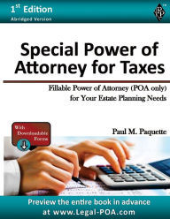 Title: Special Power of Attorney for Taxes - Abridged Version: Fillable Power of Attorney (POA Only) For Your Estate Planning Needs, Author: Paul Paquette