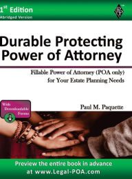 Title: Durable Protecting Power of Attorney - Abridged Version: Fillable Power of Attorney (POA Only) For Your Estate Planning Needs, Author: Paul Paquette